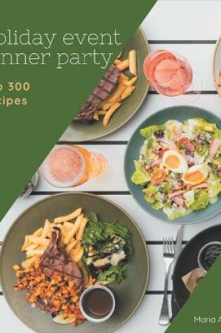 Cover of Top 300 Holiday Event Dinner Party Recipes