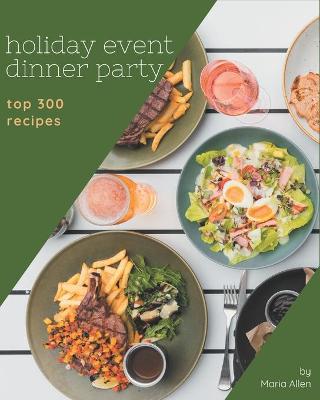 Book cover for Top 300 Holiday Event Dinner Party Recipes