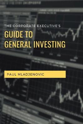 Book cover for The Corporate Executive's Guide to General Investing