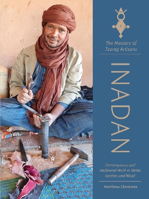 Book cover for Inadan, the Mastery of Tuareg Artisans