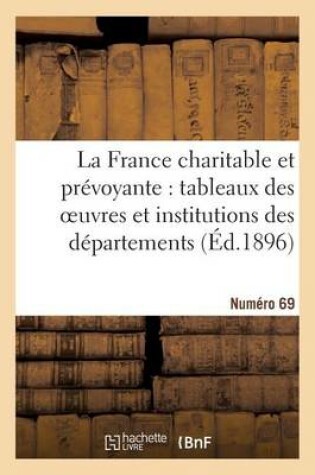 Cover of La France Charitable Et Prevoyante: Tableaux Des Oeuvres Et Institutions Des Departements