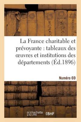 Book cover for La France Charitable Et Prevoyante: Tableaux Des Oeuvres Et Institutions Des Departements