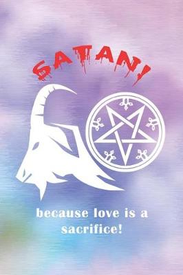 Book cover for Satan! Because Love Is A Sacrifice!