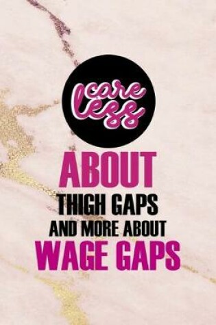 Cover of Careless About Thigh Gaps And More About Wage Gaps