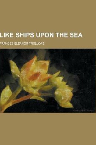 Cover of Like Ships Upon the Sea