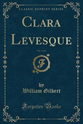 Book cover for Clara Levesque, Vol. 2 of 3 (Classic Reprint)