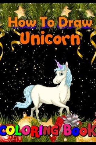 Cover of How to draw unicorn coloring book