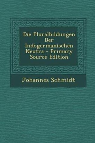 Cover of Die Pluralbildungen Der Indogermanischen Neutra