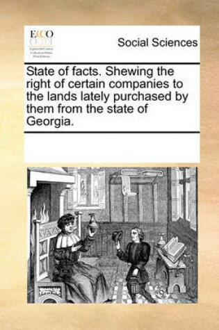 Cover of State of facts. Shewing the right of certain companies to the lands lately purchased by them from the state of Georgia.