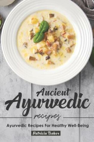 Cover of Ancient Ayurvedic Recipes