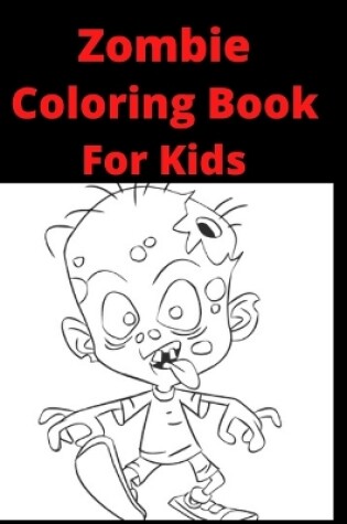 Cover of Zombie Coloring Book For Kids