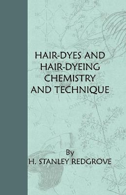 Book cover for Hair-Dyes And Hair-Dyeing Chemistry And Technique