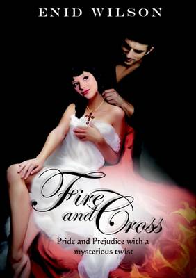 Book cover for Fire and Cross: Pride and Prejudice With a Mysterious Twist