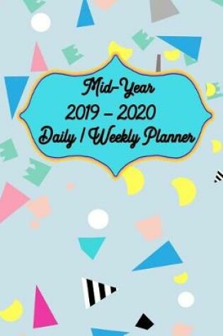 Cover of Mid-Year 2019 - 2020 Daily / Weekly Planner