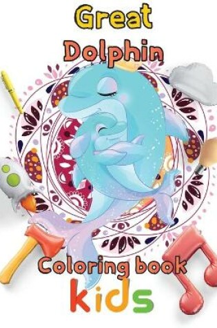 Cover of Great Dolphin Coloring book kids