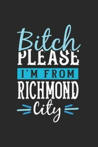 Cover of Bitch Please I'm From Richmond City