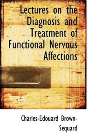 Cover of Lectures on the Diagnosis and Treatment of Functional Nervous Affections