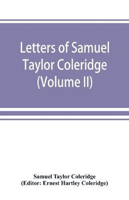 Book cover for Letters of Samuel Taylor Coleridge (Volume II)