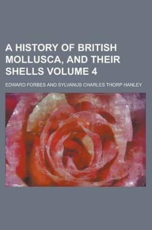 Cover of A History of British Mollusca, and Their Shells Volume 4