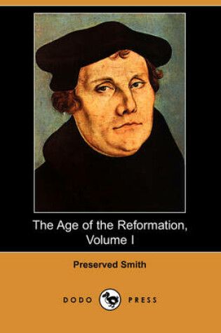 Cover of The Age of the Reformation, Volume I (Dodo Press)