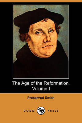 Book cover for The Age of the Reformation, Volume I (Dodo Press)
