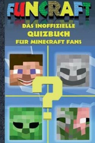 Cover of Funcraft - Das inoffizielle Quizbuch f�r Minecraft Fans