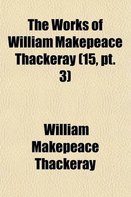 Book cover for The Works of William Makepeace Thackeray Volume 15, PT. 3; Philip