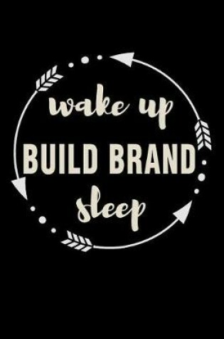 Cover of Wake Up Build Brand Sleep Gift Notebook for Businessman