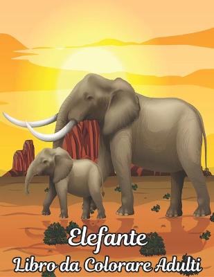 Book cover for Libro da Colorare Adulti Elefante