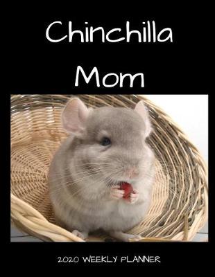 Book cover for Chinchilla Mom 2020 Weekly Planner