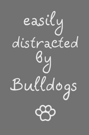 Cover of Easily distracted by Bulldogs