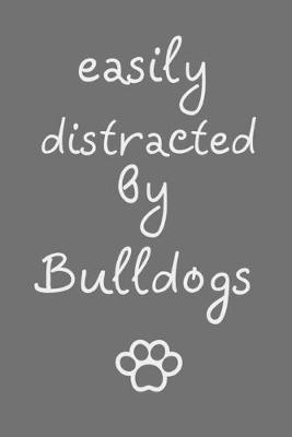 Book cover for Easily distracted by Bulldogs