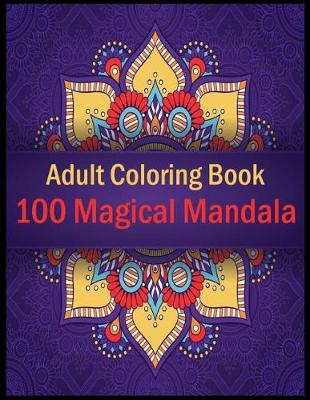 Book cover for Adult Coloring Book 100 Magical Mandala