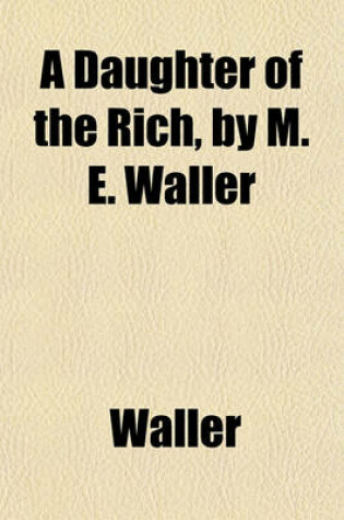 Cover of A Daughter of the Rich, by M. E. Waller