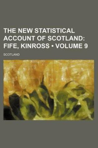 Cover of The New Statistical Account of Scotland (Volume 9); Fife, Kinross