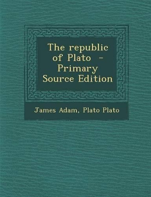 Book cover for The Republic of Plato - Primary Source Edition