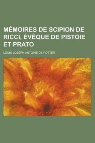 Cover of Memoires de Scipion de Ricci, Eveque de Pistoie Et Prato