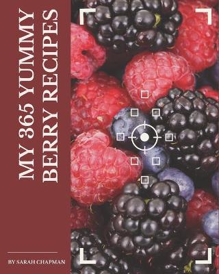 Book cover for My 365 Yummy Berry Recipes