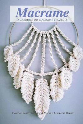 Book cover for Incredible DIY Macrame Projects