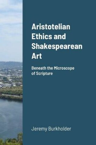 Cover of Aristotelian Ethics and Shakespearean Art