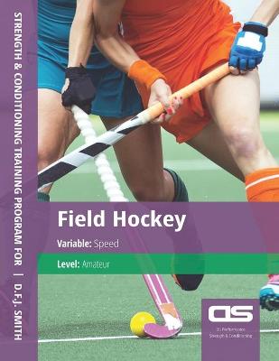 Book cover for DS Performance - Strength & Conditioning Training Program for Field Hockey, Speed, Amateur