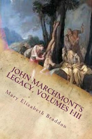 Cover of John Marchmont's Legacy, Volumes I-III