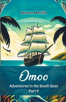 Book cover for Omoo Adventures In The South Seas Part II