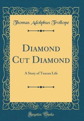 Book cover for Diamond Cut Diamond: A Story of Tuscan Life (Classic Reprint)