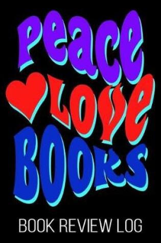 Cover of Peace Love Books Book Review Log