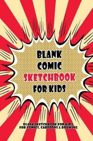 Cover of Blank Comic Sketchbook For Kids