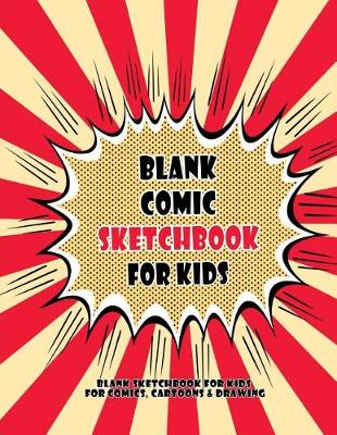 Cover of Blank Comic Sketchbook For Kids