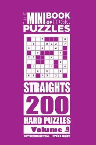 Cover of The Mini Book of Logic Puzzles - Straights 200 Hard (Volume 9)