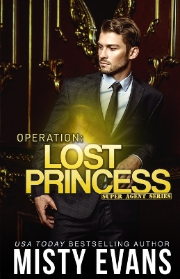 Book cover for Operation Lost Princess, Super Agent Romantic Suspense Series Book 4
