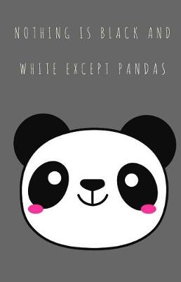 Book cover for Nothing is Black and White Except Pandas